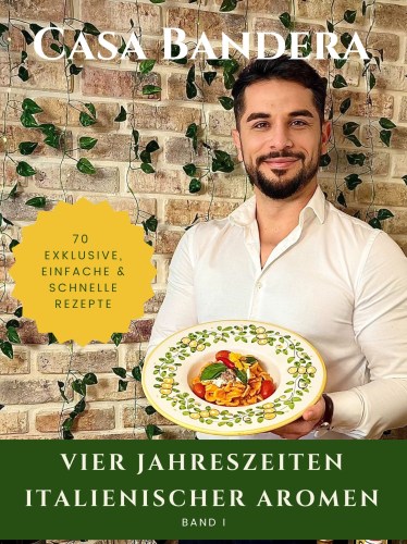 Buchcover des italienischen Kochbuchs: Vier Jahreszeiten italienischer Aromen von Casa Bandera, eBook-Format